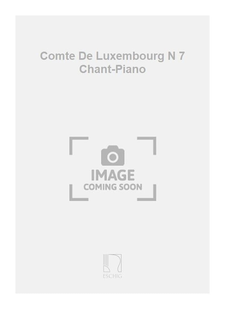 Comte De Luxembourg N 7 Chant-Piano